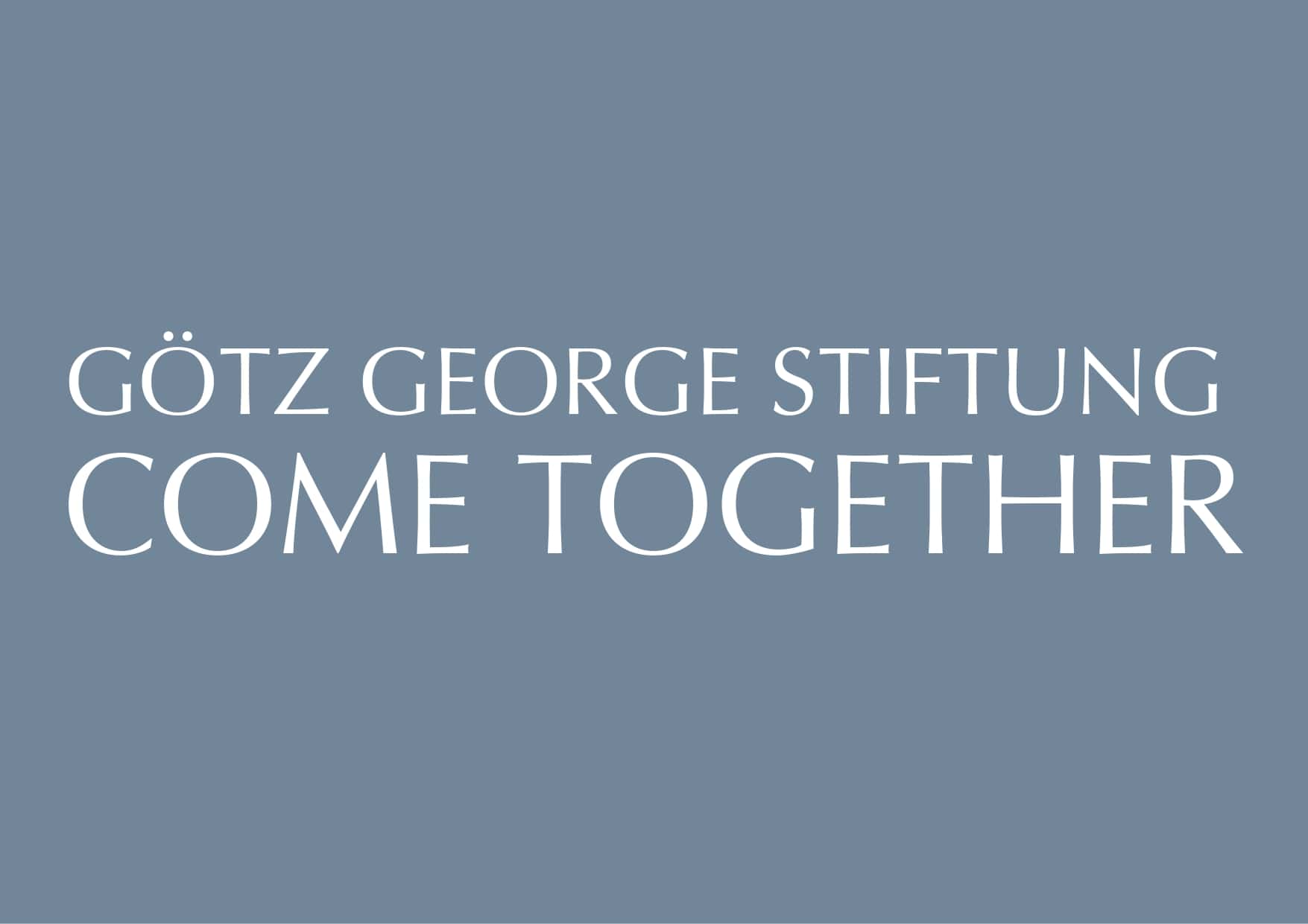 goetz-george-stiftung_COme_Together